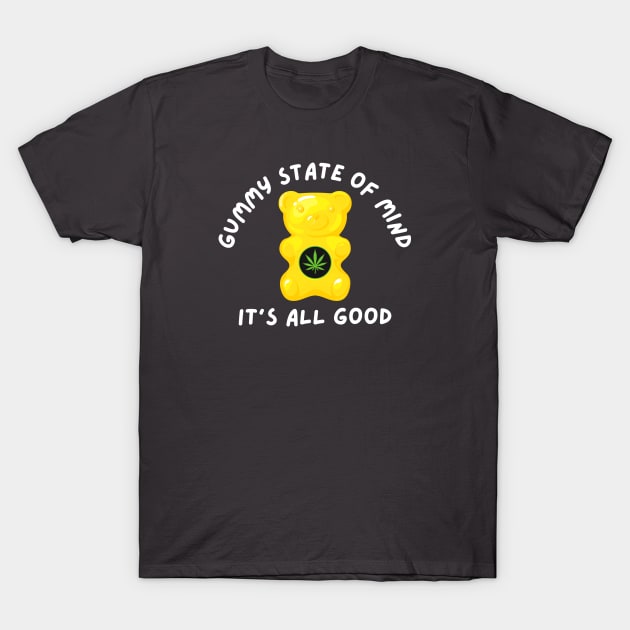 Funny Edible Gummy State Of Mind T-Shirt by TeesForThee